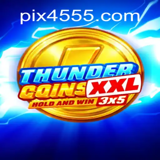 Exploring ThunderCoinsXxl: The Leading Online Slot Game on 4555.com Platform