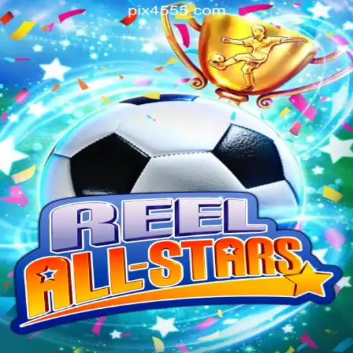 ReelAllStars: The Premier Experience in Online Slots on 4555.com Platform