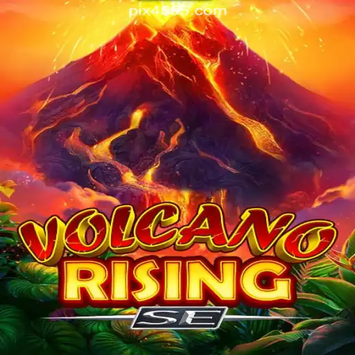 VolcanoRisingSE: Explore the Thrills of Online Slots on 4555.com Platform